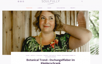 Neuer Beitrag auf Soulfully.de: Botanical – Dschungelfieber im Kleiderschrank